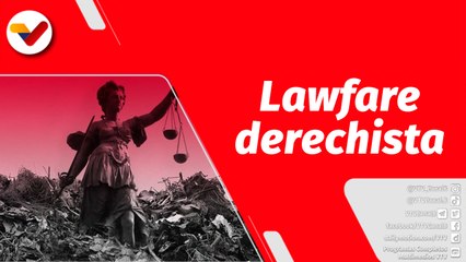 El Mundo en Contexto | La derecha imperial aplica Lawfare en Argentina y Brasil