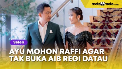 Ayu Dewi Memohon Raffi Ahmad Agar Jangan Buka Aib Regi Datau