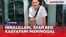 Innalillahi, Ayah Ben Kasyafani Meninggal Dunia