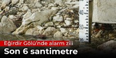 Eğirdir Gölü için alarm zilleri çalıyor: Son 6 santimetre