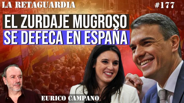 La Retaguardia #177: El zurdaje mugroso se defeca en España mientras Pedro Sánchez y Podemos se carcajean