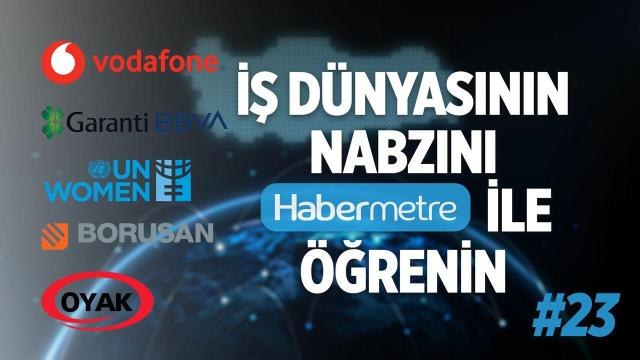 Habermetre 21 - 27 Kasım 2022 Şirketler Gündemi ile iş dünyasından haftanın en önemli haberleri
