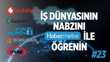"Habermetre 21 - 27 Kasım 2022 Şirketler Gündemi ile iş dünyasından haftanın en önemli haberleri"
