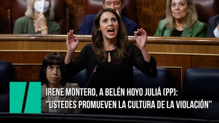 Irene Montero, a Belén Hoyo Juliá (PP): "Ustedes promueven la cultura de la violación"