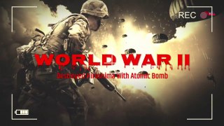World War II ( Destroyed Hiroshima With Atomic Bomb )