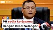 PH sedia kerjasama dengan BN hadapi PRN Selangor, kata Amirudin