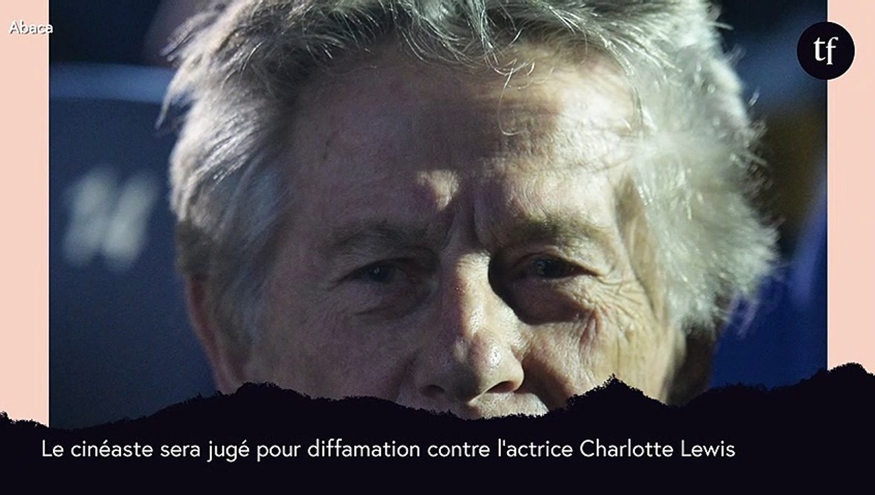 Roman Polanski sera jugé pour diffamation contre l'actrice Charlotte Lewis