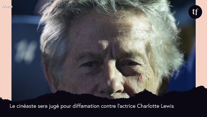 Roman Polanski sera jugé pour diffamation contre l'actrice Charlotte Lewis