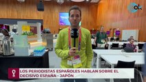 Los periodistas españoles hablan sobre el decisivo españa - japón