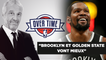Overtime : "Brooklyn et Golden State vont mieux"