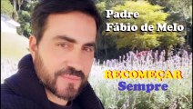 Padre Fábio de Melo – Recomeçar Sempre (Mensagem de Motivação)