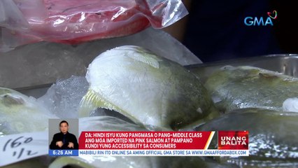 DA: Hindi isyu kung pangmasa o pang-middle class ang mga imported na pink salmon at pampano kundi yung accessibility sa consumers | UB