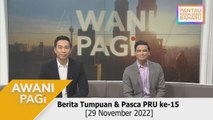 AWANI Pagi: Berita Tumpuan & Pasca PRU15 [1 Disember 2022]