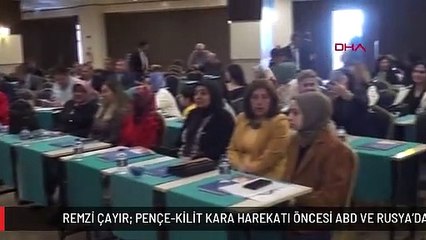 REMZİ ÇAYIR: PENÇE-KİLİT KARA HAREKATI ÖNCESİ ABD VE RUSYA'DAN SES GELİYOR