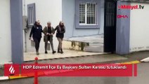 HDP Edremit İlçe Eş Başkanı Sultan Karasu tutuklandı