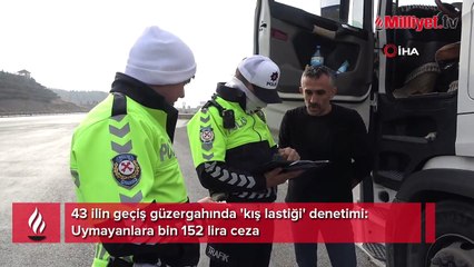 43 ilin geçiş güzergahında 'kış lastiği' denetimi: Uymayanlara bin 152 lira ceza