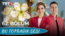 Bu Toprağın Sesi 62. Bölüm - Türkiye’de Meyvecilik Ve Fidancılık Sektörü