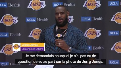 Lakers - Quand James reproche aux journalistes de ne pas lui avoir posé de questions sur la photo de Jerry Jones