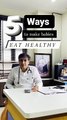 5 Ways To Make Your Babies Eat Healthy | Dr. Pankaj Sharma Hospital News | Pediatrician in Pathankot