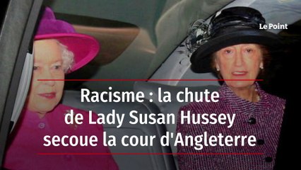 Racisme : la chute de Lady Susan Hussey secoue la cour d'Angleterre