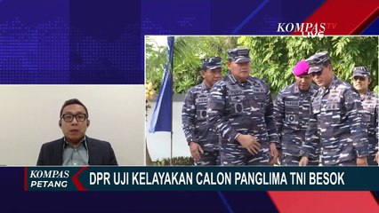 DPR Akan Gelar Uji Kelayakan dan Kepatutan Calon Tunggal Panglima TNI Besok
