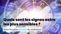Quels sont les signes astrologiques les plus sensibles ?