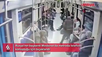 Moskova metrosunda telefonla konuşunca bıçaklandı