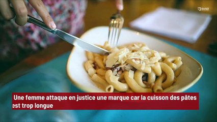 Une femme attaque en justice une marque car la cuisson des pâtes est trop longue !