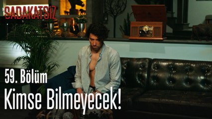 Kimse bilmeyecek! - Sadakatsiz 59. Bölüm
