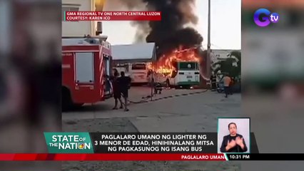 Paglalaro umano ng lighter ng 3 menor de edad, hinihinalang mitsa ng pagkasunog ng isang bus | SONA