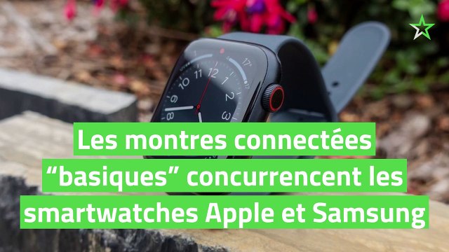 Les montres connectées “basiques” concurrencent les smartwatches Apple et Samsung