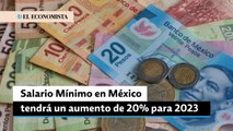 Salario Mínimo en México tendrá un aumento de 20% para 2023