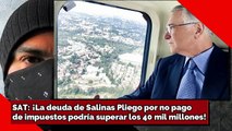 SAT: ¡La deuda de Salinas Pliego por NO pagar impuestos podría superar los 40 mil millones!