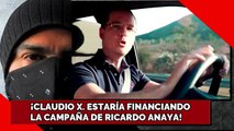 ¡CLAUDIO X. ESTARÍA FINANCIANDO LA CAMPAÑA DE RICARDO ANAYA!