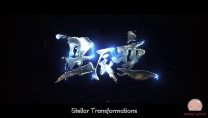 STELLAR TRANSFORMATION S1 ENG SUB by Chinese Donghua/Amine - Dailymotion