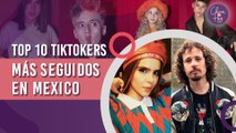 Top 10 TIKTOKERS más seguidos en México