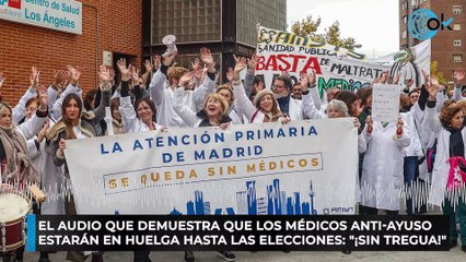 El audio que demuestra que los médicos anti-Ayuso estarán en huelga hasta las elecciones: "¡Sin tregua!"
