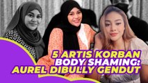 5 Deretan Artis Korban Body Shaming: Aurel Diledek Gendut Mirip Emak-emak