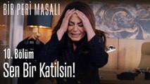 Sen bir katilsin!   - Bir Peri Masalı 10. Bölüm