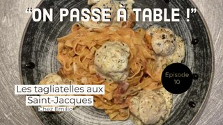 On passe à table - Episode 10 - Les tagliatelles aux Saint-Jacques d’Emilio