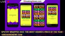Spotify Wrapped 2022: The Most Shared Lyrics Of The Year - 1breakingnews.com