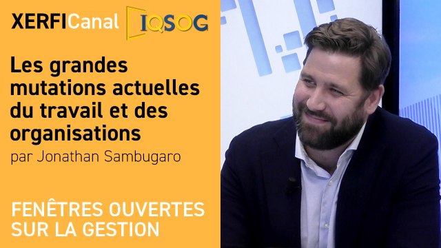 Les grandes mutations actuelles du travail et des organisations [Jonathan Sambugaro]