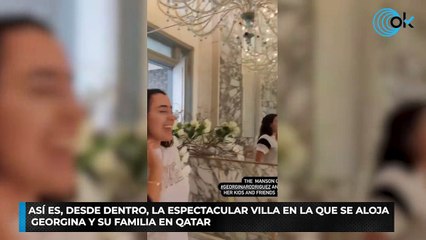 Así es, desde dentro, la espectacular villa en la que se aloja Georgina y su familia en Qatar
