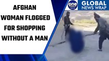 Afghan woman flogged by Taliban for shopping alone, Watch Video| Oneindia News *News