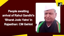 People awaiting arrival of Rahul Gandhi’s ‘Bharat Jodo Yatra’ in Rajasthan: CM Gehlot