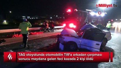 TAG Otoyolu'nda otomobil tıra arkadan çarptı: 2 ölü, 5 yaralı