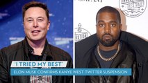 Elon Musk Suspends Kanye West from Twitter Following Antisemitic Post: 'I Tried My Best'