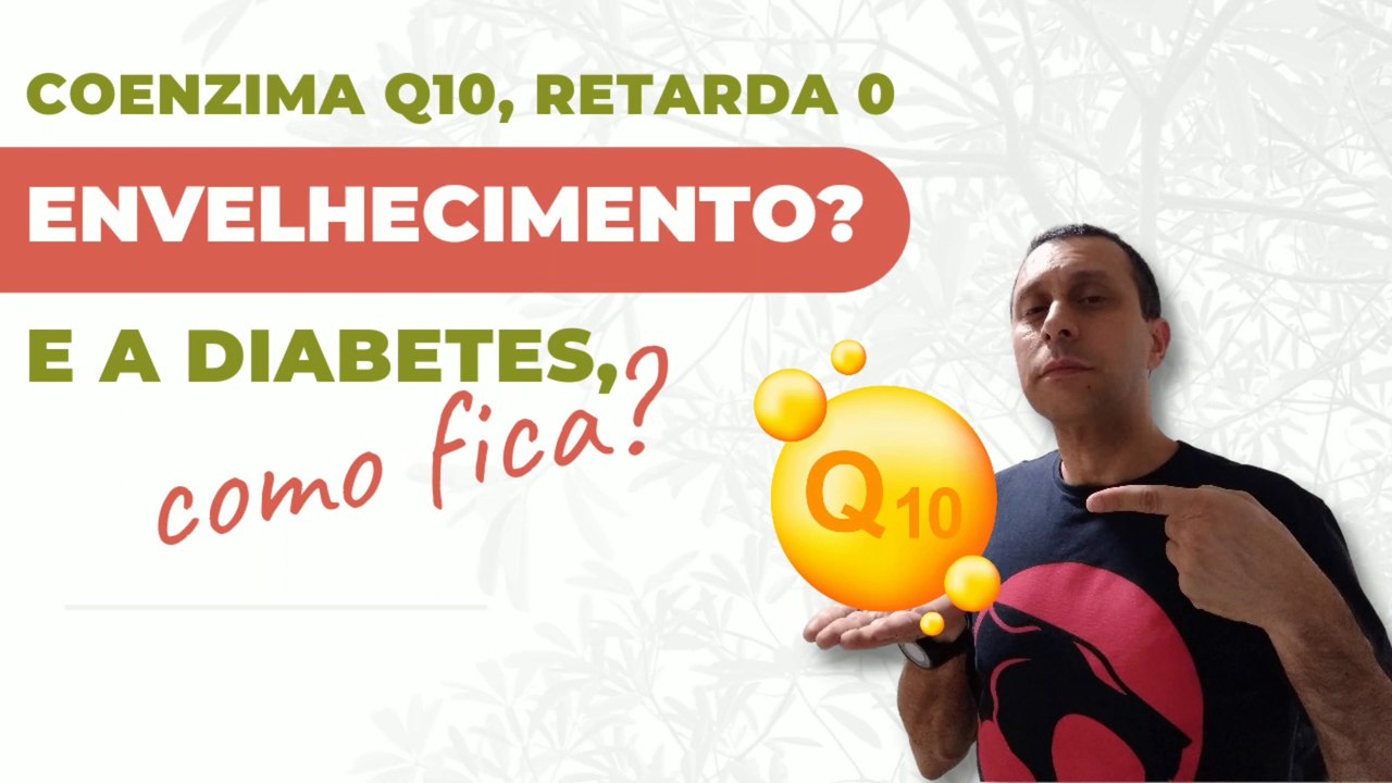 Dr Coenzima Q10, retarda o envelhecimento e a diabetes, como fica?