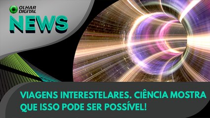 Ao Vivo | Viagens interestelares. Ciência mostra que isso pode ser possível! | 02/12/2022 | #OlharDigital