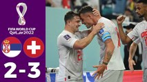 Serbia vs Switzerland 2-3 - FIFA World Cup Qatar 2022 - Full HIGHLIGHTS